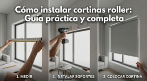 Cómo instalar cortinas roller: Guía práctica y completa